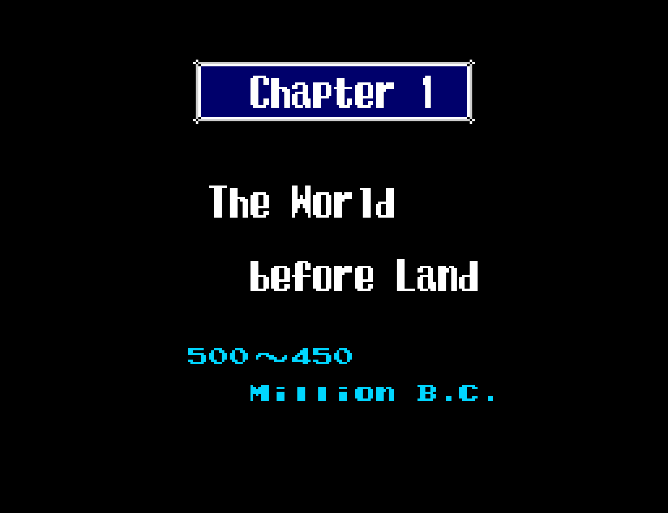 E.V.O.'s Chapter 1 title card: The World before Land, 500–450 million B.C.